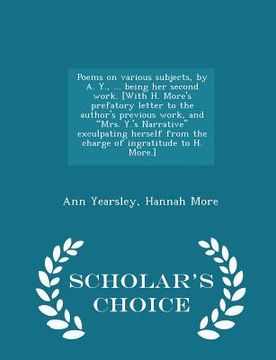 portada Poems on Various Subjects, by A. Y., ... Being Her Second Work. [with H. More's Prefatory Letter to the Author's Previous Work, and Mrs. Y.'s Narrativ (en Inglés)