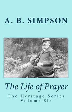 portada The Life of Prayer: The Heritage Series Volume Six (en Inglés)