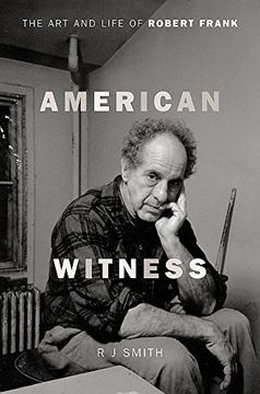 portada American Witness: The art and Life of Robert Frank (en Inglés)