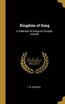 portada Kingdom of Song: A Collection of Songs for Sunday-schools (en Inglés)