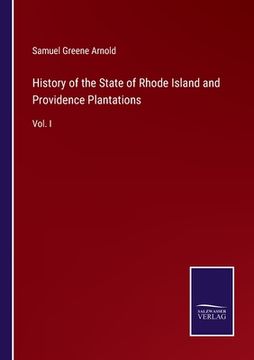 portada History of the State of Rhode Island and Providence Plantations: Vol. I (en Inglés)