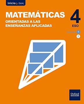portada Inicia Matemáticas Orientadas a las Enseñanzas Aplicadas 4. º Eso. Libro del Alumno. Volumen 1 (Inicia Dual)