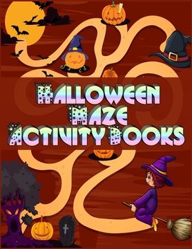 portada Halloween Maze Activity Books: Super Maze All Ages 6 to 8, 1st Grade, 2nd Grade, Learning Activities, Games, Puzzles, Problem-Solving, and 100+ ages (en Inglés)