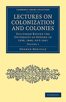 portada Lectures on Colonization and Colonies: Delivered Before the University of Oxford in 1839, 1840, and 1841 Volume 1 (Cambridge Library Collection - British and Irish History, General) (in English)