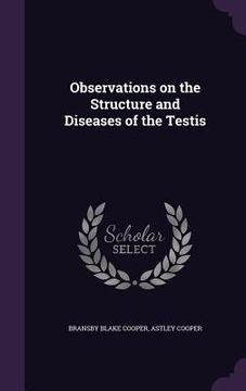 portada Observations on the Structure and Diseases of the Testis (in English)