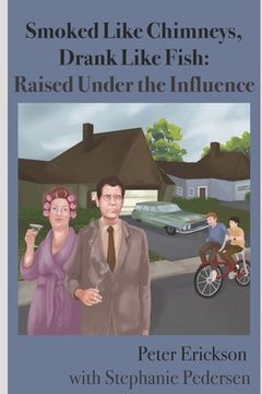 portada Smoked Like Chimneys, Drank Like Fish: Raised Under the Influence (en Inglés)