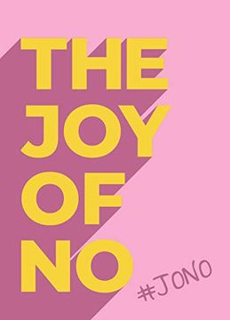 portada The joy of no: #Jono - set Yourself Free With the Empowering Positivity of no (en Inglés)