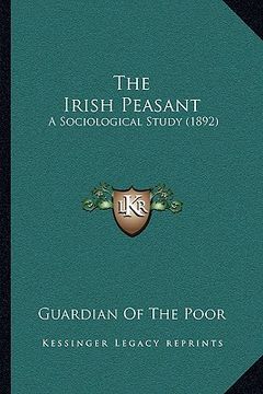 portada the irish peasant: a sociological study (1892) (en Inglés)