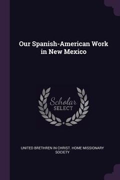 portada Our Spanish-American Work in New Mexico (en Inglés)