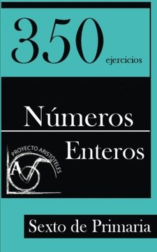 350 Ejercicios de Números Enteros Para Sexto de Primaria - 9781495425936