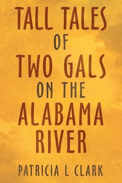 portada Tall Tales of Two Gals on the Alabama River (en Inglés)