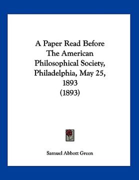 portada a paper read before the american philosophical society, philadelphia, may 25, 1893 (1893) (in English)