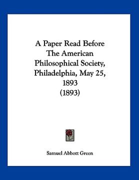 portada a paper read before the american philosophical society, philadelphia, may 25, 1893 (1893)