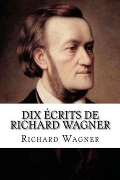 portada Dix ecrits de Richard Wagner (en Francés)