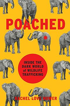 portada Poached: Inside the Dark World of Wildlife Trafficking 