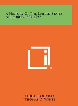 portada a history of the united states air force, 1907-1957 (en Inglés)