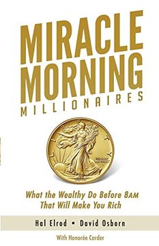 portada Miracle Morning Millionaires: What the Wealthy do Before 8am That Will Make you Rich: 11 (The Miracle Morning) (en Inglés)
