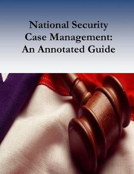 portada National Security Case Management: An Annotated Guide (en Inglés)