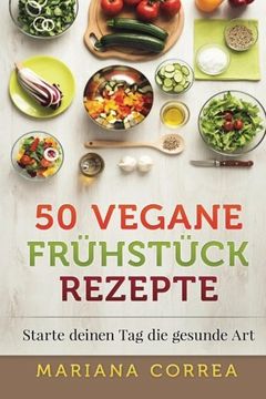 portada 50 VEGANE FRUHSTUCK Rezepte: Starte deinen Tag die gesunde Art (German Edition)