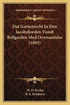 portada Dat Gartenrecht In Den Jacobsfjorden Vnndt Bellgarden Med Oversaettelse (1895) (in Noruego)