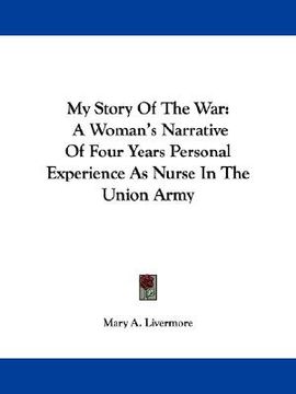 portada my story of the war: a woman's narrative of four years personal experience as nurse in the union army (en Inglés)