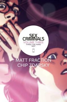 Sex Criminals Volume 3: Three the Hard Way (en Inglés)