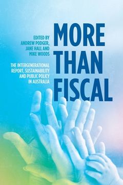 portada More Than Fiscal: The Intergenerational Report, Sustainability and Public Policy in Australia (in English)