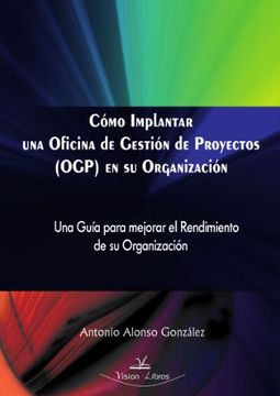 portada Como Implantar Una Oficina De Gestion De Proyectos (ogp) En Su Organizacion (spanish Edition)