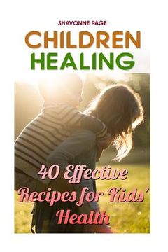 portada Children Healing: 40 Effective Recipes for Kids? Health (en Inglés)