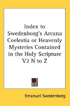 portada index to swedenborg's arcana coelestia or heavenly mysteries contained in the holy scripture v2 n to z