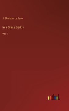 portada In a Glass Darkly: Vol. 1 (en Inglés)