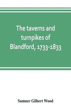 portada The taverns and turnpikes of Blandford, 1733-1833