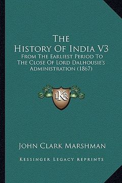 portada the history of india v3: from the earliest period to the close of lord dalhousie's administration (1867)