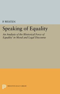 portada Speaking of Equality: An Analysis of the Rhetorical Force of Equality' in Moral and Legal Discourse (Princeton Legacy Library) (in English)