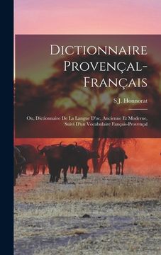 portada Dictionnaire Provençal-Français; Ou, Dictionnaire De La Langue D'oc, Ancienne Et Moderne, Suivi D'un Vocabulaire Fançais-Provençal (in French)