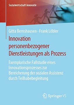 portada Innovation Personenbezogener Dienstleistungen als Prozess: Exemplarische Fallstudie Eines Innovationsprozesses zur Bereicherung der Sozialen Assistenz. (en Alemán)