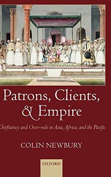 portada Patrons, Clients, and Empire: Chieftaincy and Over-Rule in Asia, Africa, and the Pacific (en Inglés)