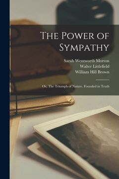 portada The Power of Sympathy: Or, The Triumph of Nature. Founded in Truth (in English)