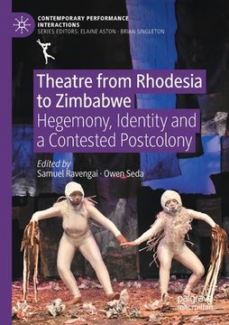portada Theatre from Rhodesia to Zimbabwe: Hegemony, Identity and a Contested Postcolony