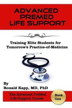 portada Advanced PreMed Life Support: Training Elite Students for Tomorrow's Practice-of-Medicine (en Inglés)