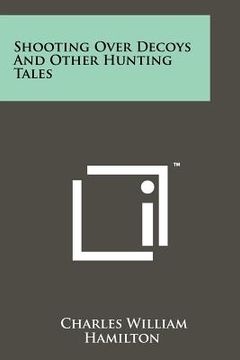 portada shooting over decoys and other hunting tales (en Inglés)