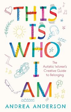 portada This Is Who I Am: The Autistic Woman's Creative Guide to Belonging