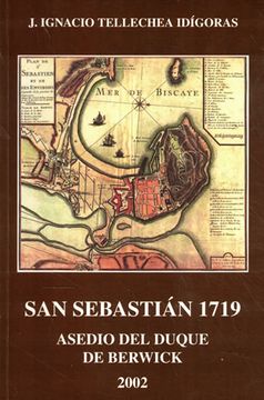 portada San Sebastián 1719. Asedio del Duque de Berwick (in Spanish)