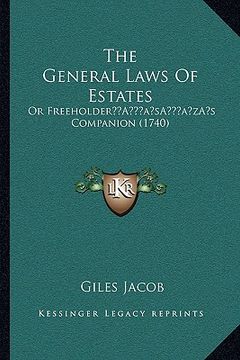 portada the general laws of estates: or freeholdera acentsacentsa a-acentsa acentss companion (1740) (en Inglés)