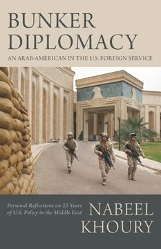 portada Bunker Diplomacy: An Arab-American in the U.S. Foreign Service: Personal Reflections on 25 Years of U.S. Policy in the Middle East (en Inglés)