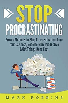 portada Stop Procrastinating: Proven Methods to Stop Procrastination, Cure Your Laziness, Become More Productive & get Things Done Fast (en Inglés)