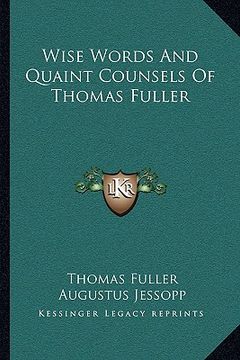 portada wise words and quaint counsels of thomas fuller (en Inglés)