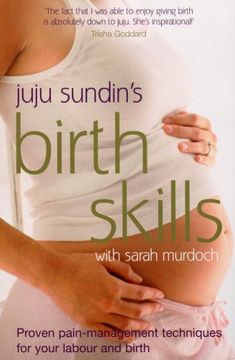 portada juju sundin's birth skills: proven pain-management techniques for your labour and birth (en Inglés)
