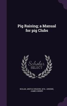 portada Pig Raising; a Manual for pig Clubs (in English)