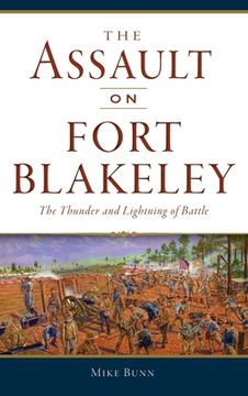 portada Assault on Fort Blakeley: The Thunder and Lightning of Battle (in English)